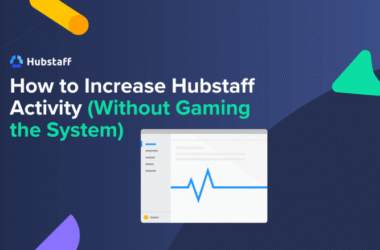 How to Increase Hubstaff Activity (Without Gaming the System)